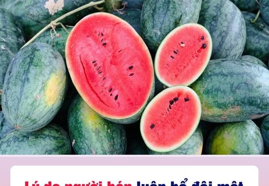 Vì sao người bán hoa quả luôn bổ đôi quả dưa hấu để trên kệ hàng, không phải để hút khách, biết lý do thực sự không ai dám mua những loại này Vì sao người bán hoa quả luôn bổ đôi quả dưa hấu để trên kệ hàng, không phải để hút khách, biết lý do thực sự không ai dám mua những loại này