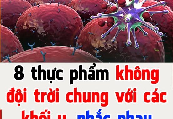 8 thực phẩm không đội trời chung với các khối u, nhắc nhau nhớ ăn thường xuyên 8 thực phẩm không đội trời chung với các khối u, nhắc nhau nhớ ăn thường xuyên