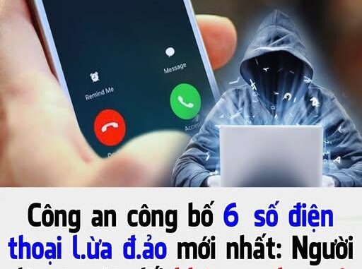 Công an công bố 6 số điện thoại lừa đảo mới nhất: Người dân tuyệt đối không nghe gọi, chặn số ngay lập tức Công an công bố 6 số điện thoại lừa đảo mới nhất: Người dân tuyệt đối không nghe gọi, chặn số ngay lập tức