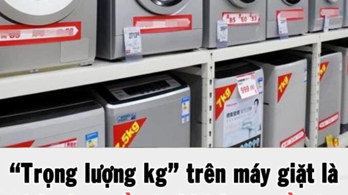 “Trọng lượng kg” trên máy giặt là tính cho quần áo khô hay quần áo ướt? Phải mất 20 năm tôi mới nhận ra “Trọng lượng kg” trên máy giặt là tính cho quần áo khô hay quần áo ướt? Phải mất 20 năm tôi mới nhận ra