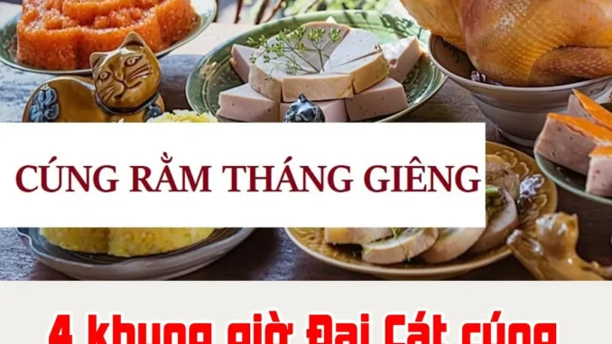 4 khung giờ Đại Cát cúng Rằm tháng Giêng năm Ất Tỵ 2025 để cả năm có lộc 4 khung giờ Đại Cát cúng Rằm tháng Giêng năm Ất Tỵ 2025 để cả năm có lộc