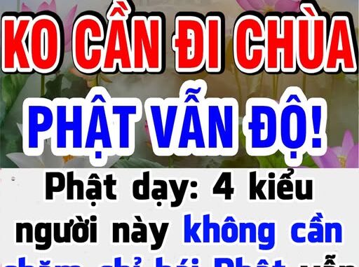 Phật chỉ ra 3 kiểu người dù không chăm chỉ bái Phật vẫn được độ trì, tránh xa mọi phiền não Phật chỉ ra 3 kiểu người dù không chăm chỉ bái Phật vẫn được độ trì, tránh xa mọi phiền não