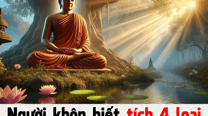 Người khôn biết tích 4 loại phước, 6 loại đức để cuộc sống trong ấm ngoài êm Người khôn biết tích 4 loại phước, 6 loại đức để cuộc sống trong ấm ngoài êm