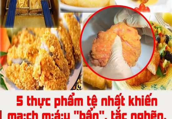 5 thực phẩm tệ nhất khiến ᴍᴀ̣ᴄʜ ᴍᴀ́ᴜ “bẩn”, tắc nghẽn, dễ bị độт qυу̣: Số 4 là món khoái khẩu của nhiều người 5 thực phẩm tệ nhất khiến ᴍᴀ̣ᴄʜ ᴍᴀ́ᴜ “bẩn”, tắc nghẽn, dễ bị độт qυу̣: Số 4 là món khoái khẩu của nhiều người