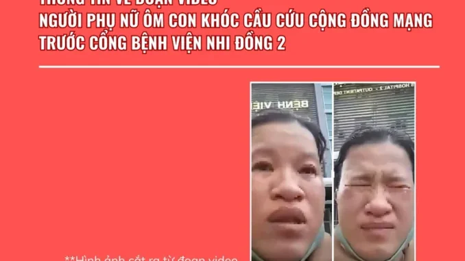 Thực hư vụ việc người phụ nữ ôm con khóc cầu cứu vì bị lừa trước cổng Bệnh viện Nhi đồng 2 Thực hư vụ việc người phụ nữ ôm con khóc cầu cứu vì bị lừa trước cổng Bệnh viện Nhi đồng 2