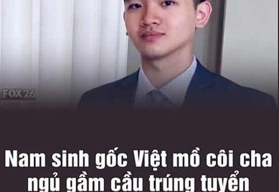 Nam sinh gốc Việt mồ côi cha, ngủ gầm cầu trúng tuyển ĐH Harvard Nam sinh gốc Việt mồ côi cha, ngủ gầm cầu trúng tuyển ĐH Harvard