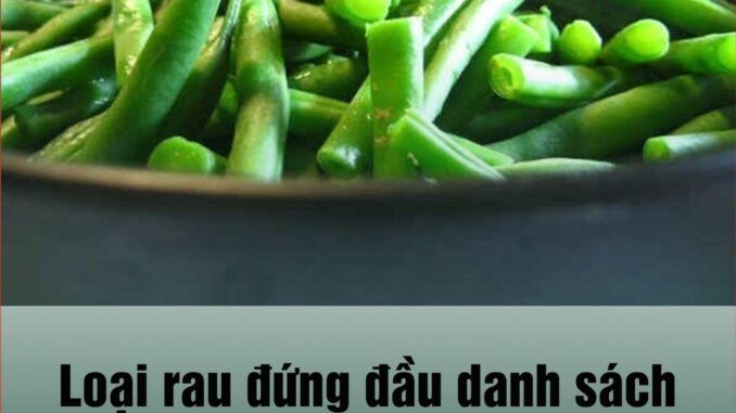 Loại rau đứng đầu danh sách “vua hạ i gan”, còn ăn đừng trách gan sớm hỏng Loại rau đứng đầu danh sách “vua hạ i gan”, còn ăn đừng trách gan sớm hỏng