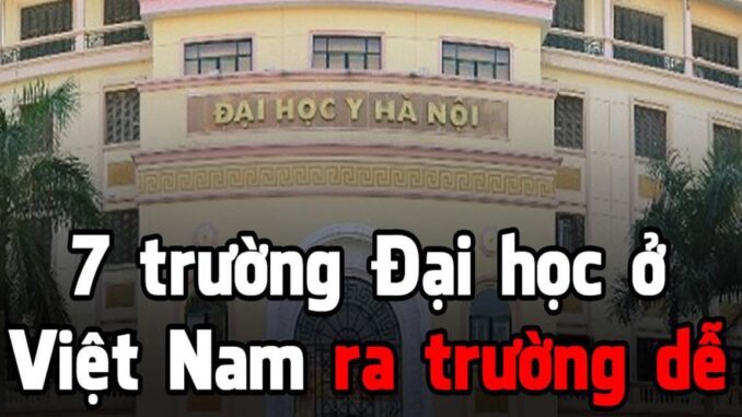 7 trường Đại học ở Việt Nam ra trường dễ xin việc, lọt top Đại học tốt nhất thế giới 7 trường Đại học ở Việt Nam ra trường dễ xin việc, lọt top Đại học tốt nhất thế giới