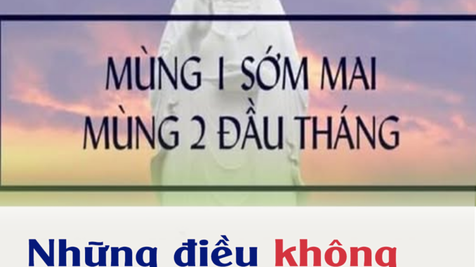 Những điều không nên làm vào ngày mùng 1 âm lịch
