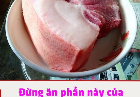 Đừng ăn phần này của thịt lợn, có nấu chín 100 độ C vẫn không thể sạch Đừng ăn phần này của thịt lợn, có nấu chín 100 độ C vẫn không thể sạch