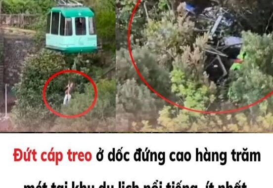 Cáp treo r:ơi xuống đất từ độ cao hàng trăm mét ở khu du lịch nổi tiếng, ít nhất 4 người th:iệt m:ạng Cáp treo r:ơi xuống đất từ độ cao hàng trăm mét ở khu du lịch nổi tiếng, ít nhất 4 người th:iệt m:ạng