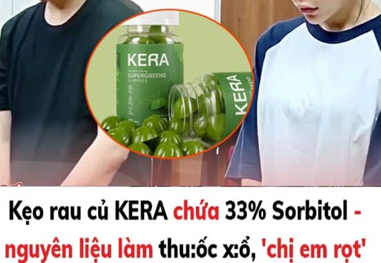 Kẹo rau củ KERA chứa 33% Sorbitol – nguyên liệu làm thuốc xổ: Dùng quá liều sẽ gây nguy hại thế nào? Kẹo rau củ KERA chứa 33% Sorbitol – nguyên liệu làm thuốc xổ: Dùng quá liều sẽ gây nguy hại thế nào?