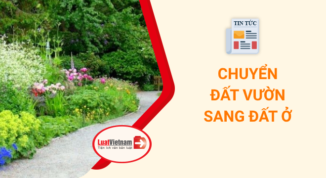 Chi phí chuyển đổi đất vườn sang đất ở năm 2025 Chi phí chuyển đổi đất vườn sang đất ở năm 2025
