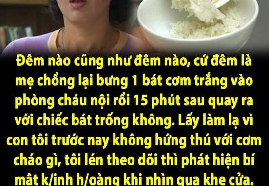 Đêm nào cũng như đêm nào, cứ đêm là mẹ chồng lại bưng 1 bát cơm trắng vào phòng cháu nội rồi 15 phút sau quay ra với chiếc bát trống không. Lấy làm lạ vì con tôi trước nay không hứng thú với cơm cháo gì, tôi lén theo dõi thì phát hiện bí mật k/inh h/oàng khi nhìn qua khe cửa. Hóa ra bao lâu nay, tôi chẳng hề biết gì trong căn nhà của chính mình