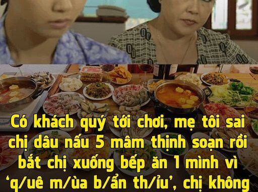 Nhà có khách quý mẹ tôi bắt chị dâu xuống bếp ăn cơm, chị ấy cười đáp lời khiến bà tím tái Nhà có khách quý mẹ tôi bắt chị dâu xuống bếp ăn cơm, chị ấy cười đáp lời khiến bà tím tái