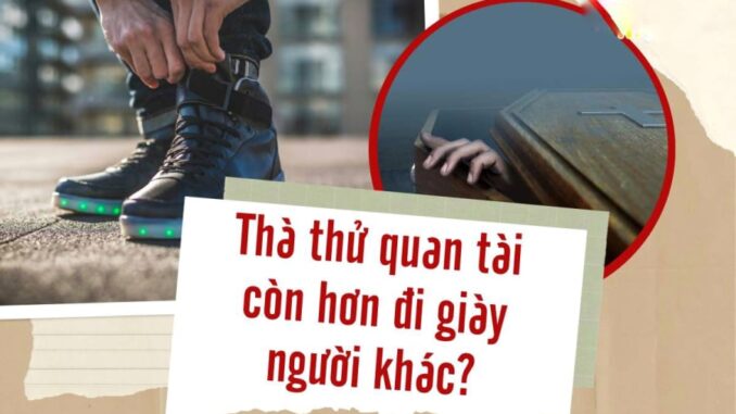 Người xưa bảo: “Thà thử qu;an tà;i còn hơn đi giày người khác”, vì sao? Người xưa bảo: “Thà thử qu;an tà;i còn hơn đi giày người khác”, vì sao?